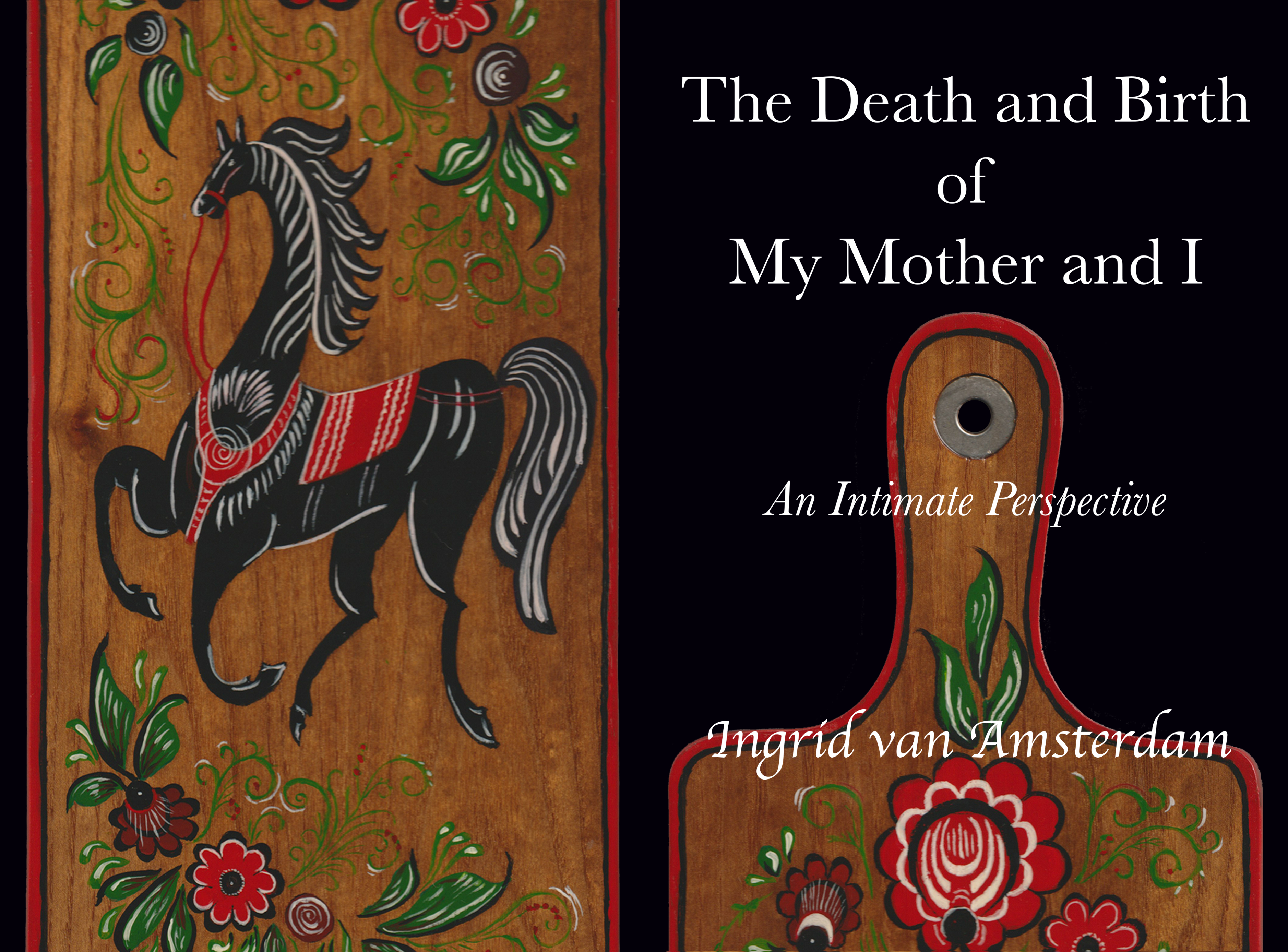 The Death and Birth of My Mother and I